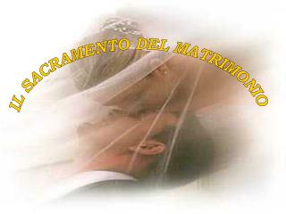 IL SACRAMENTO DEL MATRIMONIO