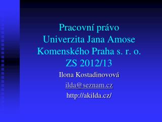 Pracovní právo Univerzita Jana Amose Komenského Praha s. r. o. ZS 2012/13