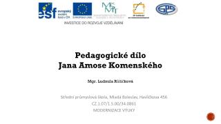 Pedagogické dílo Jana Amose Komenského Mgr. Ludmila Růžičková