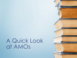 A Quick Look at AMOs