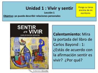 Unidad 1 : Vivir y sentir Lección 1 Objetivo : yo puedo describir relaciones personales