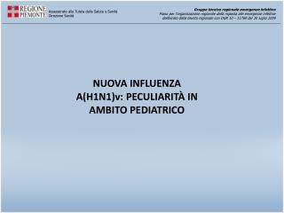 NUOVA INFLUENZA A(H1N1)v: PECULIARITÀ IN AMBITO PEDIATRICO
