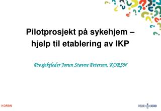 Pilotprosjekt på sykehjem – hjelp til etablering av IKP