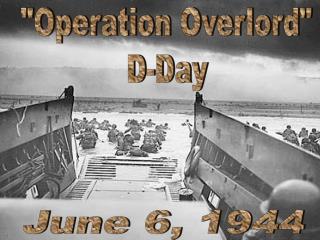 &quot;Operation Overlord&quot; D-Day