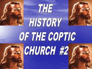 THE HISTORY OF THE COPTIC CHURCH #2