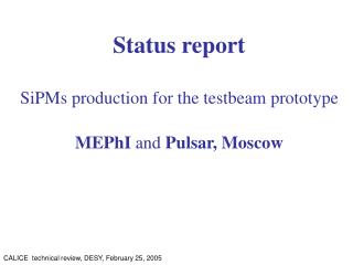 Status report SiPMs production for the testbeam prototype MEPhI and Pulsar, Moscow