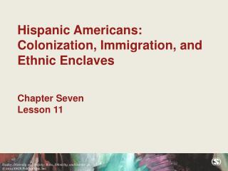 Hispanic Americans: Colonization, Immigration, and Ethnic Enclaves