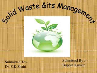 Submitted To;- Dr. S.K.Shahi