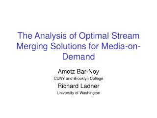 The Analysis of Optimal Stream Merging Solutions for Media-on-Demand
