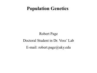 Robert Page Doctoral Student in Dr. Voss’ Lab E-mail: robert.page@uky