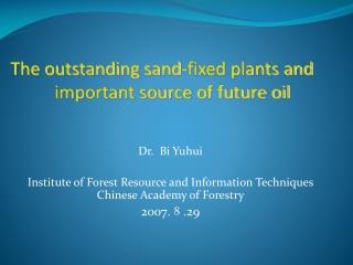 Dr. Bi Yuhui Institute of Forest Resource and Information Techniques Chinese Academy of Forestry