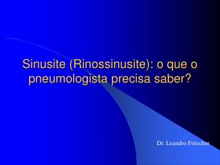 Sinusite (Rinossinusite): o que o pneumologista precisa saber?