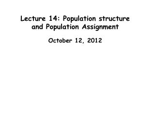 Lecture 14: Population structure and Population Assignment