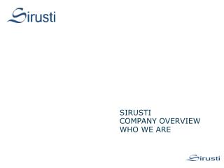 SIRUSTI COMPANY OVERVIEW WHO WE ARE