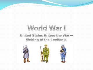 United States Enters the War – Sinking of the Lusitania