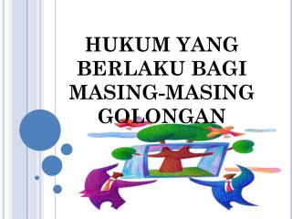 HUKUM YANG BERLAKU BAGI MASING-MASING GOLONGAN