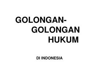 GOLONGAN- GOLONGAN 			 	HUKUM