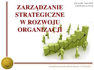 ZARZĄDZANIE STRATEGICZNE W ROZWOJU ORGANIZACJI