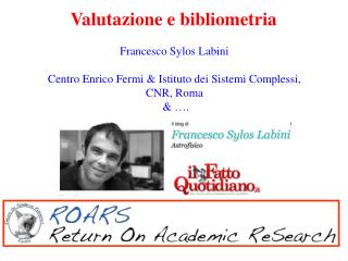 Francesco Sylos Labini Centro Enrico Fermi &amp; Istituto dei Sistemi Complessi, CNR, Roma &amp; ….