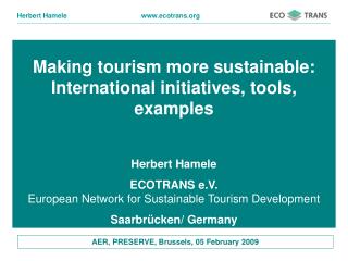 Making tourism more sustainable: International initiatives, tools, examples Herbert Hamele