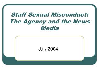 Staff Sexual Misconduct: The Agency and the News Media