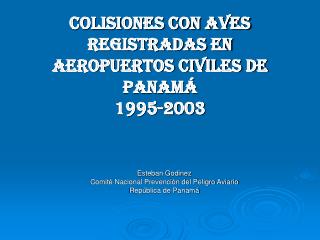 COLISIONES CON AVES REGISTRADAS EN AEROPUERTOS CIVILES DE PANAMÁ 1995-2003