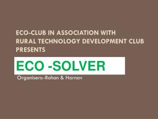 Eco-Club in a ssociation with Rural Technology Development Club Presents