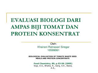 EVALUASI BIOLOGI DARI AMPAS BIJI TOMAT DAN PROTEIN KONSENTRAT