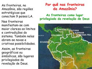 As fronteiras, na Amazônia, são regiões estratégicas que conectam 9 paises LA.