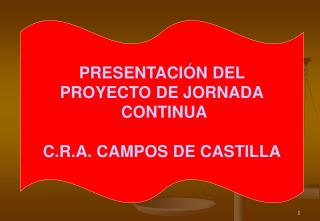 PRESENTACIÓN DEL PROYECTO DE JORNADA CONTINUA C.R.A. CAMPOS DE CASTILLA