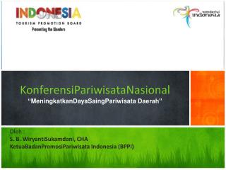 KonferensiPariwisataNasional “ MeningkatkanDayaSaingPariwisata Daerah”