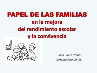 PAPEL DE LAS FAMILIAS en la mejora del rendimiento escolar y la convivencia