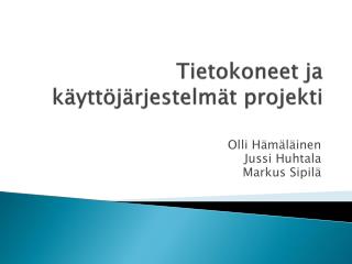 Tietokoneet ja käyttöjärjestelmät projekti