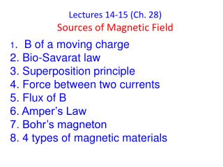Lectures 14-15 (Ch. 28) Sources of Magnetic Field