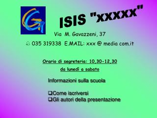 Via M. Gavazzeni, 37  035 319338 E.MAIL: xxx @ media com.it Orario di segreteria: 10,30-12,30
