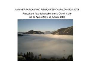 ANNIVERSARIO ANNO PRIMO WEB CAM A ZAMBLA ALTA