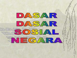 DASAR DASAR SOSIAL NEGARA