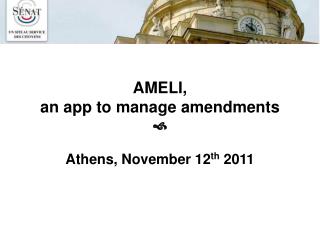 AMELI, an app to manage amendments  Athens, November 12 th 2011