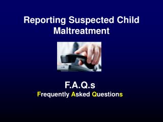 Reporting Suspected Child Maltreatment