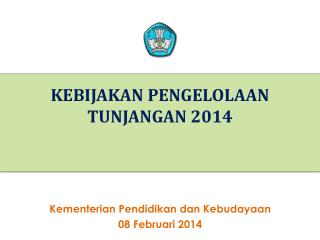 KEBIJAKAN PENGELOLAAN TUNJANGAN 2014