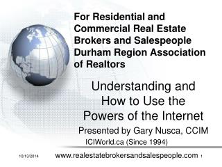 Understanding and How to Use the Powers of the Internet Presented by Gary Nusca, CCIM