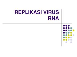 REPLIKASI VIRUS RNA