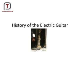 History of the Electric Guitar
