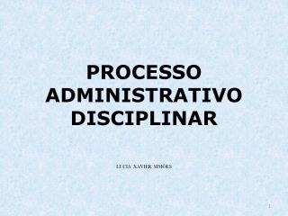 PROCESSO ADMINISTRATIVO DISCIPLINAR LUCIA XAVIER SIMÕES