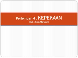 Pertemuan 4 : KEPEKAAN Oleh : Sulis Mariyanti