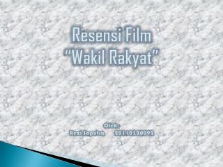 Resensi Film “Wakil Rakyat” Oleh: Rezi Saputra	20110520092