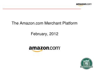 The Amazon Merchant Platform February, 2012
