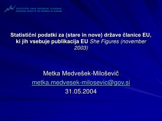 Metka Medvešek-Miloševič metkadvesek-milosevic@gov.si 31.05.2004