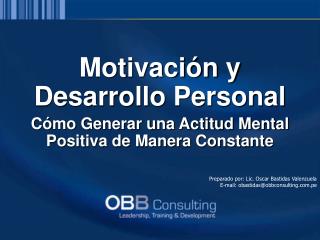 Motivación y Desarrollo Personal Cómo Generar una Actitud Mental Positiva de Manera Constante