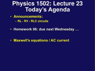 Physics 1502: Lecture 23 Today’s Agenda